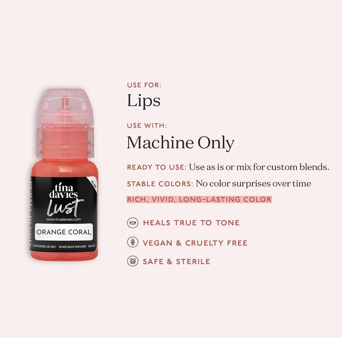 Tina Davies Professional Envy & Lust Lip Pigments - Permanent Lip Makeup - Colors Heal True to Tone - High Retention - Lust Orange Coral, 1/2oz/15ml Bottle